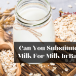 Can You Substitute Oat Milk For Milk In Baking